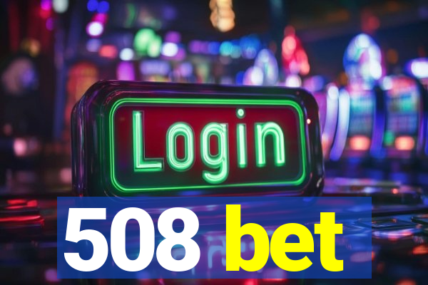 508 bet